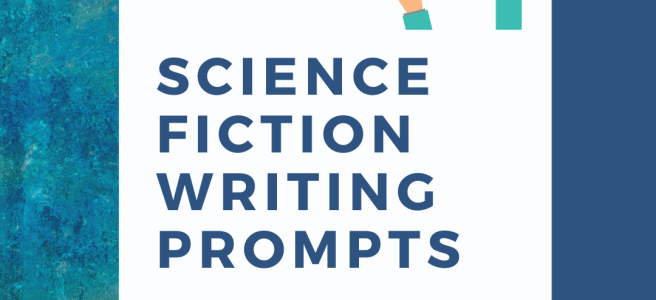 Cover image for 7 Advanced Science Fiction Writing Prompts by Aigner Loren Wilson. Split background image. One side is a textured blue abstract color and the other side is a solid blue color. Over top of the diagonal split is a clear box with a set of arms. In one hand is a mug filled with a black liquid the other hand is writing in a journal. Words inside box read Science Fiction Writing Prompts.